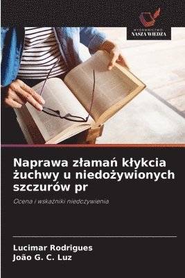 Naprawa zlama&#324; klykcia &#380;uchwy u niedo&#380;ywionych szczurw pr 1