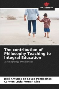 bokomslag The contribution of Philosophy Teaching to Integral Education