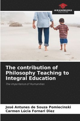José Antunes de Souza Pomiecinski, Carmen Lúcia Fornari Diez - contribution of Philosophy Teaching to Integral Education, Häftad