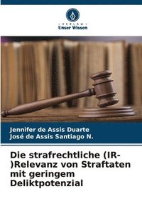 bokomslag Die strafrechtliche (IR-)Relevanz von Straftaten mit geringem Deliktpotenzial