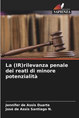 bokomslag La (IR)rilevanza penale dei reati di minore potenzialit