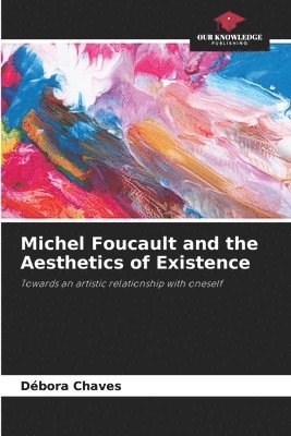 bokomslag Michel Foucault and the Aesthetics of Existence