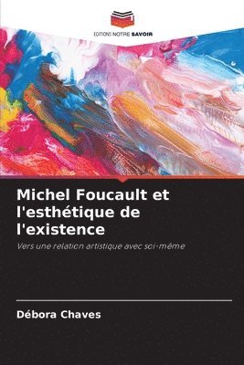Débora Chaves - Michel Foucault et l'esthétique de l'existence, Häftad