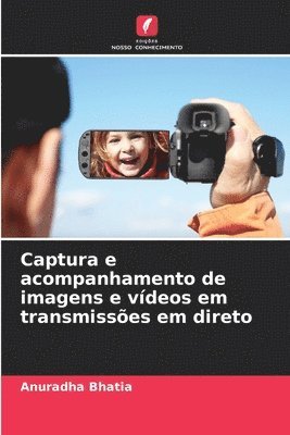 Captura e acompanhamento de imagens e vídeos em transmissões em direto