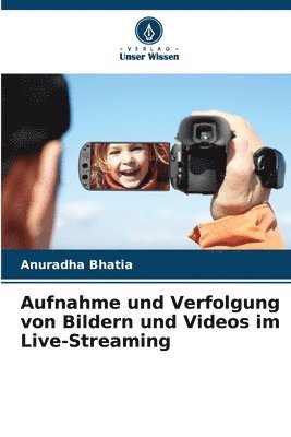 Aufnahme und Verfolgung von Bildern und Videos im Live-Streaming 1