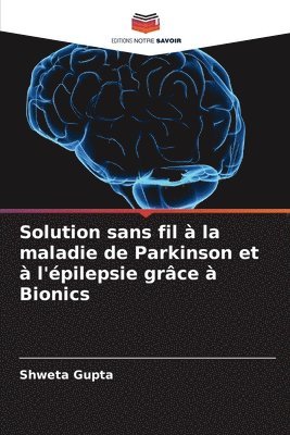 Shweta Gupta - Solution sans fil à la maladie de Parkinson et à l'épilepsie grâce à Bionics, Häftad