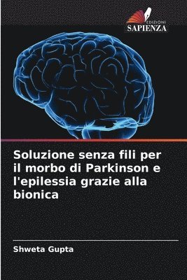 Shweta Gupta - Soluzione senza fili per il morbo di Parkinson e l'epilessia grazie alla bionica, Häftad