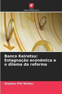 bokomslag Banco Keiretsu: Estagnação económica e o dilema da reforma