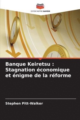 Banque Keiretsu: Stagnation économique et énigme de la réforme 1