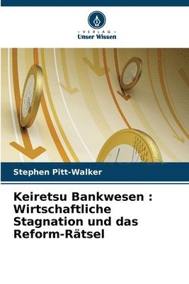 bokomslag Keiretsu Bankwesen: Wirtschaftliche Stagnation und das Reform-Rätsel