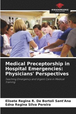 bokomslag Medical Preceptorship in Hospital Emergencies: Physicians' Perspectives