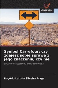 bokomslag Symbol Carrefour: czy zdajesz sobie spraw&#281; z jego znaczenia, czy nie