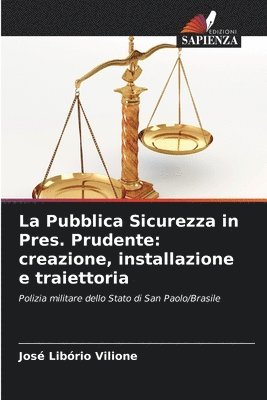 bokomslag La Pubblica Sicurezza in Pres. Prudente: creazione, installazione e traiettoria