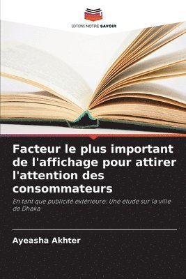 Ayeasha Akhter - Facteur le plus important de l'affichage pour attirer l'attention des consommateurs, Häftad
