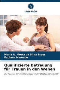 bokomslag Qualifizierte Betreuung fr Frauen in den Wehen