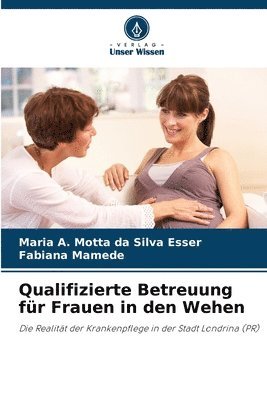 bokomslag Qualifizierte Betreuung fr Frauen in den Wehen