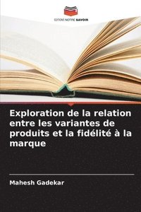 bokomslag Exploration de la relation entre les variantes de produits et la fidlit  la marque