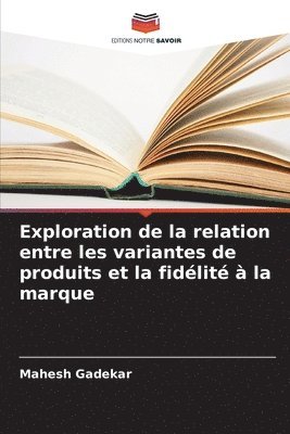 bokomslag Exploration de la relation entre les variantes de produits et la fidélité à la marque