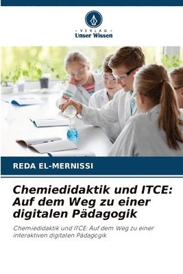 bokomslag Chemiedidaktik und ITCE: Auf dem Weg zu einer digitalen Pädagogik