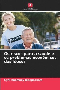 bokomslag Os riscos para a sade e os problemas econmicos dos idosos