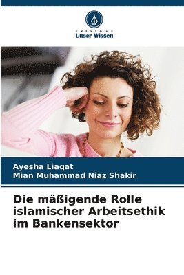 bokomslag Die migende Rolle islamischer Arbeitsethik im Bankensektor