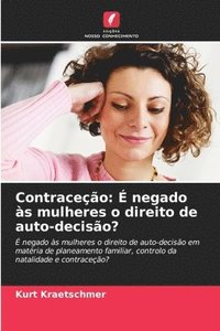 bokomslag Contraceção: É negado às mulheres o direito de auto-decisão?