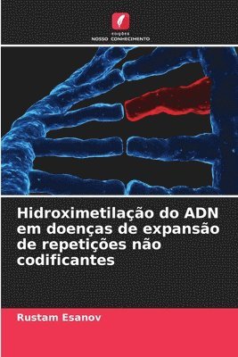 bokomslag Hidroximetilação do ADN em doenças de expansão de repetições não codificantes