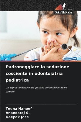 bokomslag Padroneggiare la sedazione cosciente in odontoiatria pediatrica