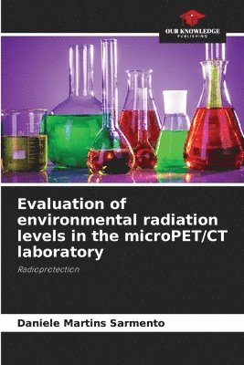 bokomslag Evaluation of environmental radiation levels in the microPET/CT laboratory