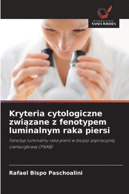 Rafael Bispo Paschoalini - Kryteria cytologiczne związane z fenotypem luminalnym raka piersi, Häftad