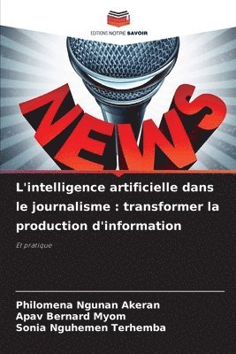 bokomslag L'intelligence artificielle dans le journalisme: transformer la production d'information