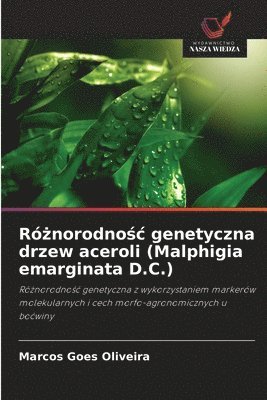 bokomslag R&#380;norodno&#347;c genetyczna drzew aceroli (Malphigia emarginata D.C.)