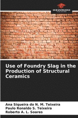 Use of Foundry Slag in the Production of Structural Ceramics 1