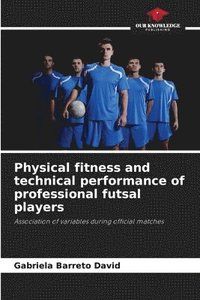 bokomslag Physical fitness and technical performance of professional futsal players