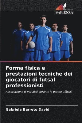 bokomslag Forma fisica e prestazioni tecniche dei giocatori di futsal professionisti