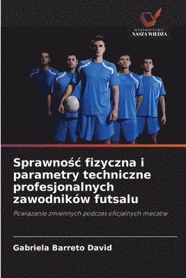 bokomslag Sprawno?c fizyczna i parametry techniczne profesjonalnych zawodników futsalu