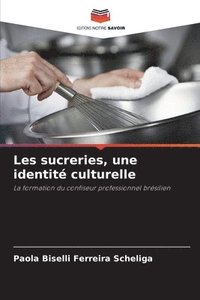 bokomslag Les sucreries, une identit culturelle