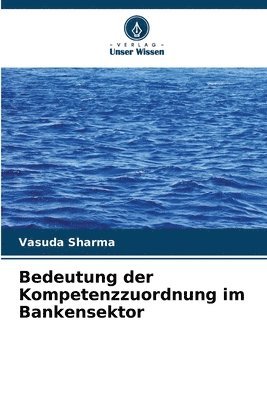 bokomslag Bedeutung der Kompetenzzuordnung im Bankensektor