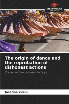 bokomslag origin of dance and the reprobation of dishonest actions