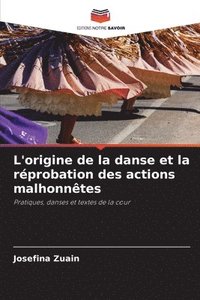 bokomslag L'origine de la danse et la rprobation des actions malhonntes