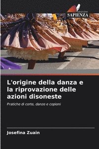 bokomslag L'origine della danza e la riprovazione delle azioni disoneste