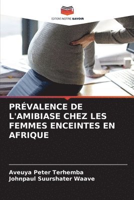 Prévalence de l'Amibiase Chez Les Femmes Enceintes En Afrique