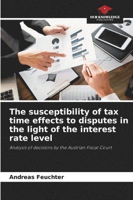 bokomslag The susceptibility of tax time effects to disputes in the light of the interest rate level