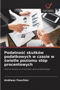 bokomslag Podatno&#347;c skutkw podatkowych w czasie w &#347;wietle poziomu stp procentowych