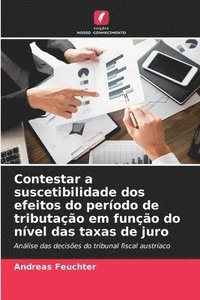 bokomslag Contestar a suscetibilidade dos efeitos do perodo de tributao em funo do nvel das taxas de juro