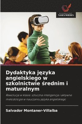Salvador Montaner-Villalba - Dydaktyka języka angielskiego w szkolnictwie średnim i maturalnym, Häftad