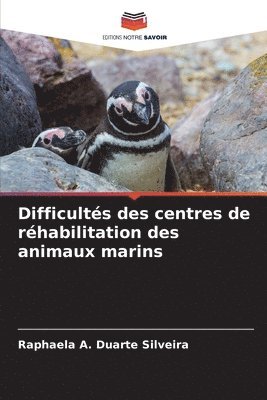 bokomslag Difficults des centres de rhabilitation des animaux marins