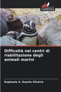 bokomslag Difficoltà nei centri di riabilitazione degli animali marini