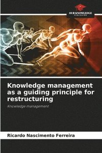 bokomslag Knowledge management as a guiding principle for restructuring