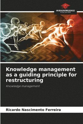 bokomslag Knowledge management as a guiding principle for restructuring